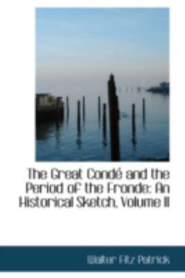 The Great Conde and the Period of the Fronde: A... 110337592X Book Cover