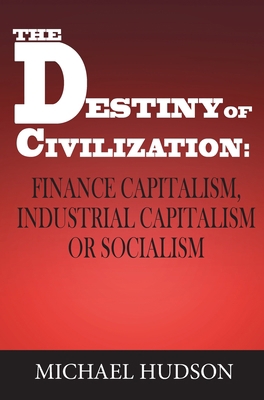 The Destiny of Civilization: Finance Capitalism... 3949546065 Book Cover