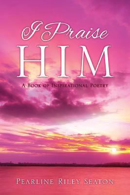 I Praise Him 1628714433 Book Cover