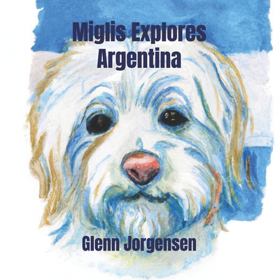 Miglis Explores Argentina B0D9S2YDG6 Book Cover