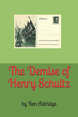 The Demise of Henry Schultz: A Jim Travis Mystery 1095913425 Book Cover