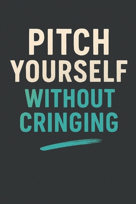 Pitch Yourself Without Cringing B0FVV8SM88 Book Cover