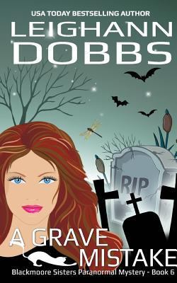 A Grave Mistake (Blackmoore Sisters Cozy Mystery) 1507804423 Book Cover