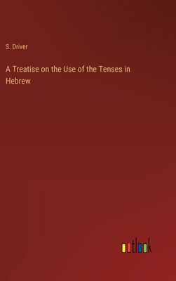 A Treatise on the Use of the Tenses in Hebrew 3368806157 Book Cover