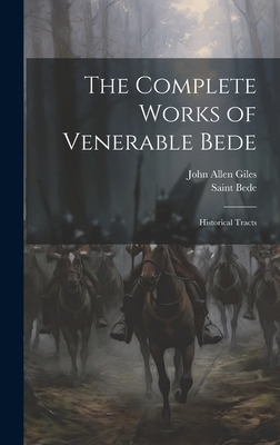 The Complete Works of Venerable Bede: Historica... [Latin] 1021126403 Book Cover