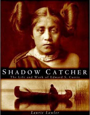 Shadow Catcher: The Life and Work of Edward S. ... 0802782884 Book Cover