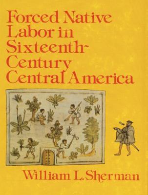 Forced Native Labor in Sixteenth-Century Centra... 0803241003 Book Cover