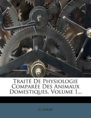 Traite de Physiologie Comparee Des Animaux Dome... [French] 1279739681 Book Cover