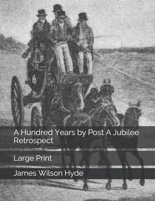 A Hundred Years by Post A Jubilee Retrospect: L... 1698258690 Book Cover