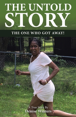 The Untold Story: The One Who Got Away! 1489745246 Book Cover