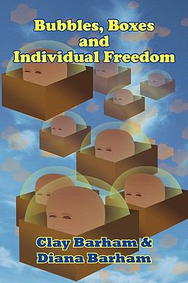 Bubbles, Boxes and Individual Freedom 1449059899 Book Cover