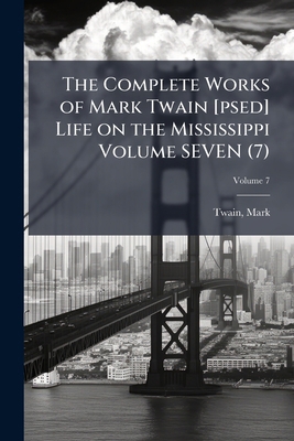 The Complete Works of Mark Twain [psed] Life on... 1175740357 Book Cover