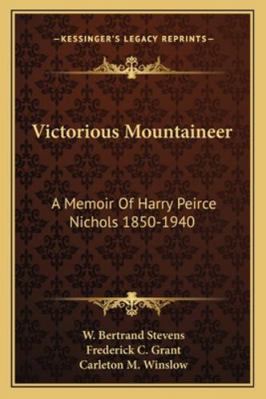 Victorious Mountaineer: A Memoir Of Harry Peirc... 1163166588 Book Cover