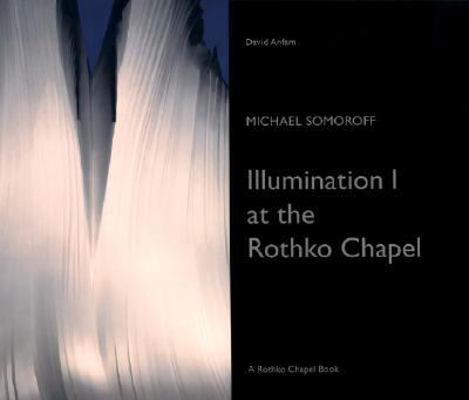Michael Somoroff: Illumination I at the Rothko ... 0979091608 Book Cover