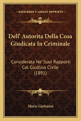 Dell' Autorita Della Cosa Giudicata In Criminal... [Italian] 1167510984 Book Cover