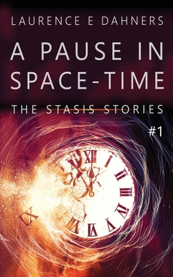 A Pause in Space-Time (A Stasis Story #1) 1674874812 Book Cover