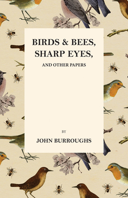 Birds and Bees, Sharp Eyes, and Other Papers 147333537X Book Cover