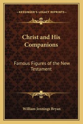 Christ and His Companions: Famous Figures of th... 1162948108 Book Cover