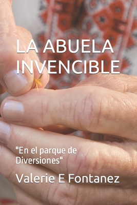 La Abuela Invencible: En el parque de Diversiones [Spanish] B0BCZR6C9B Book Cover