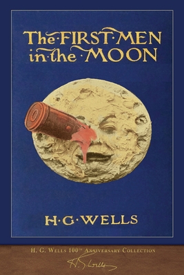 The First Men in the Moon (100th Anniversary Co... 1950435873 Book Cover