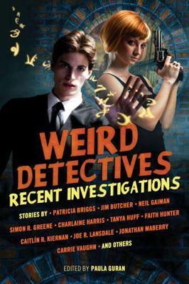 Weird Detectives: Recent Investigations 1607013843 Book Cover