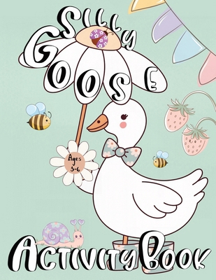 Silly Goose Activity Book For Kids Ages 3-6 1737514346 Book Cover