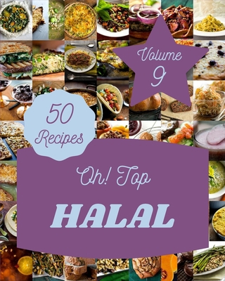 Oh! Top 50 Halal Recipes Volume 9: A Halal Cook... B095GCZ5Q8 Book Cover