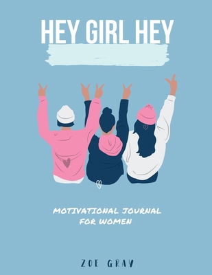 Hey Girl Hey: A Motivational Journal 1716692075 Book Cover