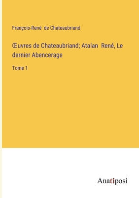 OEuvres de Chateaubriand; Atalan René, Le derni... [French] 3382712601 Book Cover