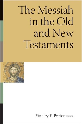The Messiah in the Old and New Testaments 0802807666 Book Cover