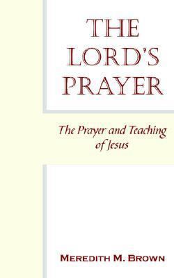 The Lord's Prayer: The Prayer and Teaching of J... 1420814427 Book Cover