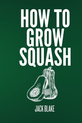 How To Grow Squash B0D98N5B95 Book Cover