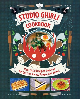 Studio Ghibli Cookbook: Unofficial Recipes Insp... 164722912X Book Cover