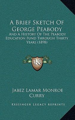 A Brief Sketch Of George Peabody: And A History... 1165286475 Book Cover