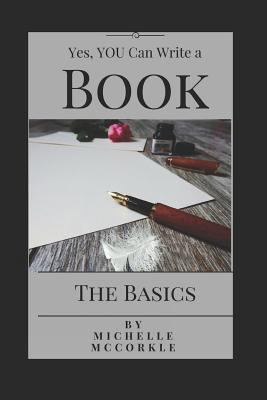 Yes, You Can Write a Book: The Basics 1520942680 Book Cover