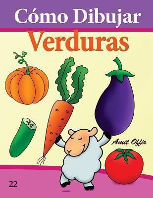 Cómo Dibujar: Verduras: Libros de Dibujo [Spanish] 1494710390 Book Cover