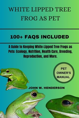 White Lipped Tree Frog as Pet: A Guide to Keepi... B0D3LW472K Book Cover