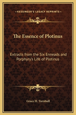 The Essence of Plotinus: Extracts from the Six ... 1169321917 Book Cover