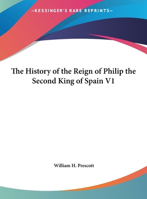 The History of the Reign of Philip the Second K... [Large Print] 1169860702 Book Cover