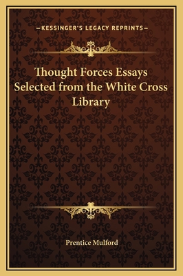 Thought Forces Essays Selected from the White C... 1169276318 Book Cover