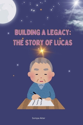 Building a Legacy: The Story of Lucas B0DPY37T5N Book Cover