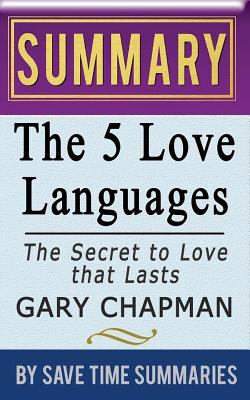 Book Summary, Review & Analysis: The Five Love Languages: The Secret to Love That Lasts 1497563259 Book Cover