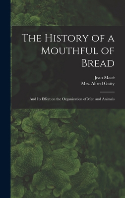 The History of a Mouthful of Bread: and Its Eff... 1013478681 Book Cover