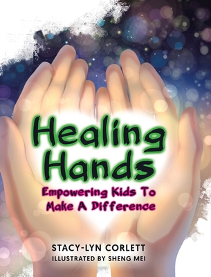 Healing Hands: Empowering Kids To Make A Differ... 0228857945 Book Cover