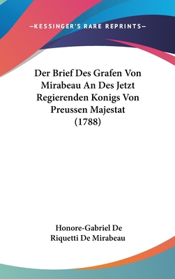 Der Brief Des Grafen Von Mirabeau an Des Jetzt ... [German] 1104936097 Book Cover