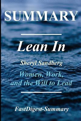 Summary - Lean In: Sheryl Sandberg: - Women, Work and the Will to Lead 1985249650 Book Cover