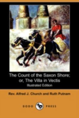 The Count of the Saxon Shore; Or, the Villa in ... 1409920593 Book Cover