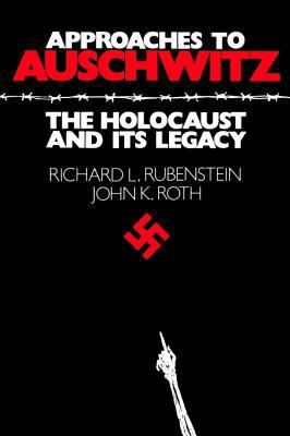 Approaches to Auschwitz: The Holocaust and Its ... 0804207771 Book Cover