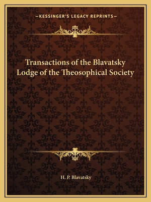 Transactions of the Blavatsky Lodge of the Theo... 1162593555 Book Cover