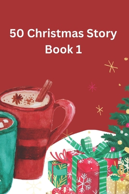 50 Christmas Story Book 1: a Christmas story Ch... B0DP9ZD4N7 Book Cover